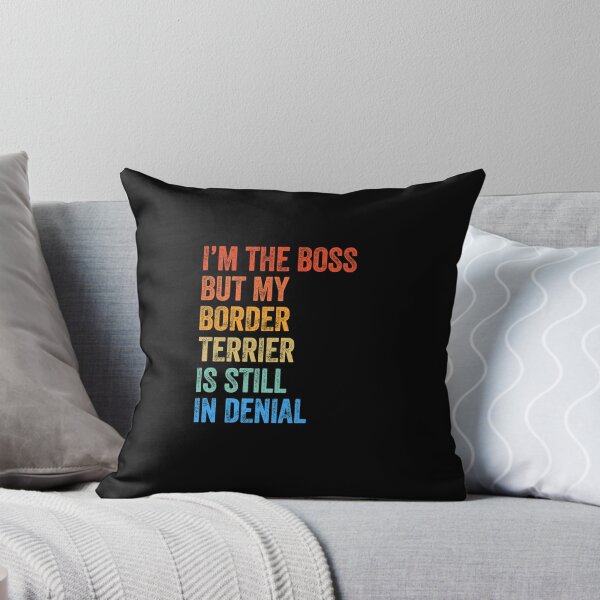 Item preview, I'm The Boss Border Terrier Still In Denial  designed and sold by Guarddogdrive.