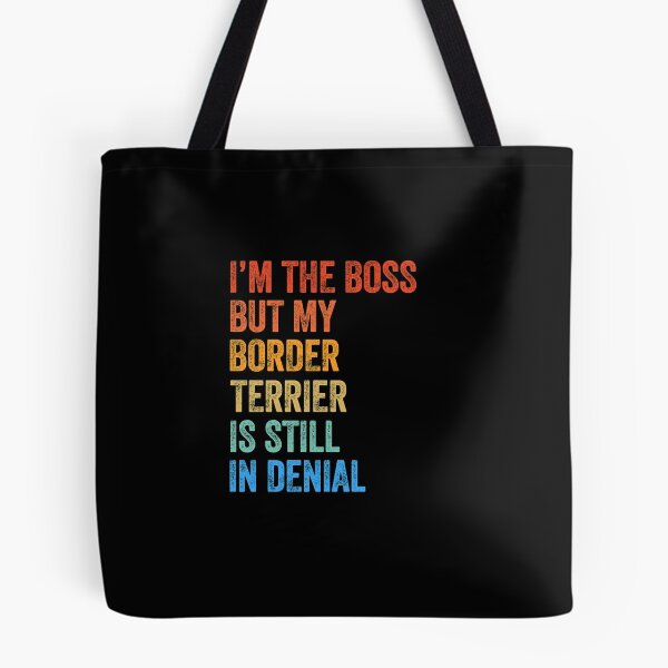 Item preview, I'm The Boss Border Terrier Still In Denial  designed and sold by Guarddogdrive.