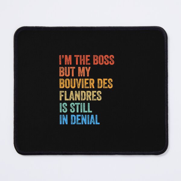 Item preview, I'm The Boss Bouvier Des Flandres Still In Denial designed and sold by Guarddogdrive.