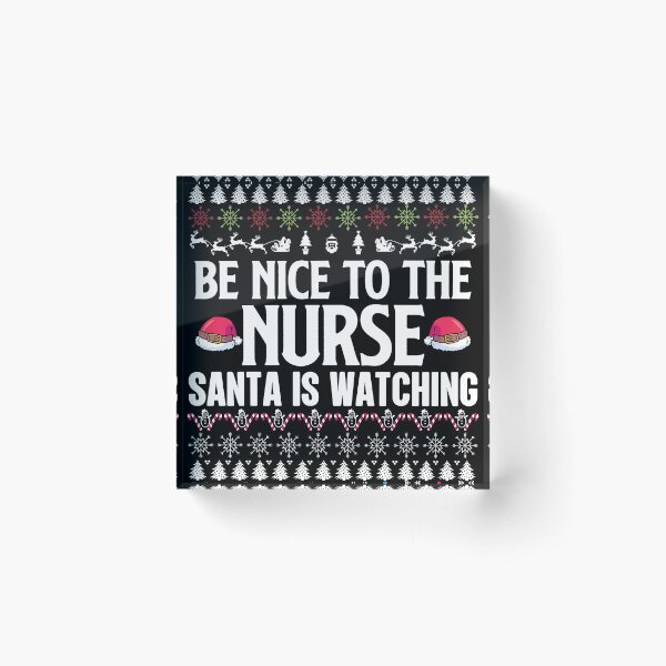 Item preview, Be Nice To The Nurse Santa Is Watching designed and sold by Fine Art California.