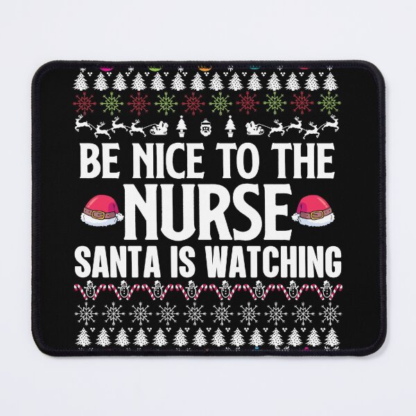 Item preview, Be Nice To The Nurse Santa Is Watching designed and sold by Fine Art California.