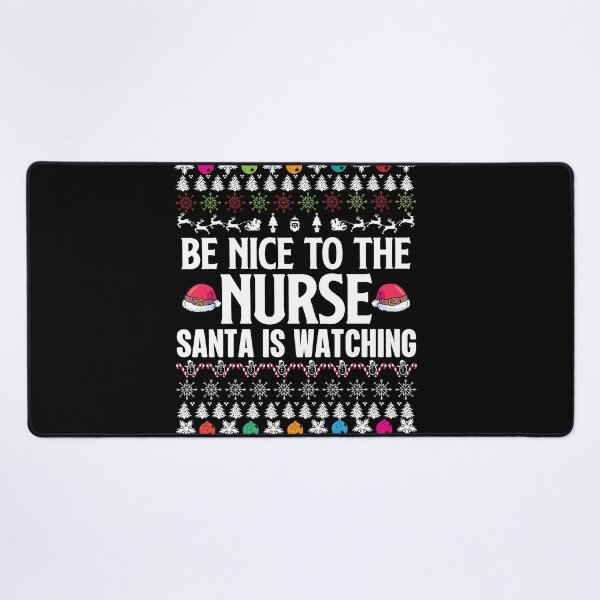 Item preview, Be Nice To The Nurse Santa Is Watching designed and sold by Fine Art California.