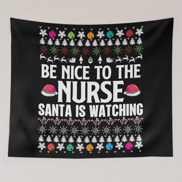 Item preview, Be Nice To The Nurse Santa Is Watching designed and sold by Fine Art California.