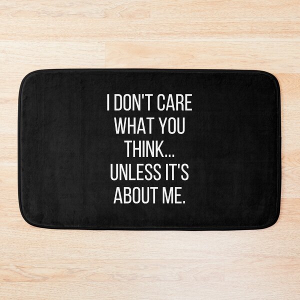 Item preview, I Don't Care What You Think Unless It's About Me | Narcissism designed and sold by Einstein12345.