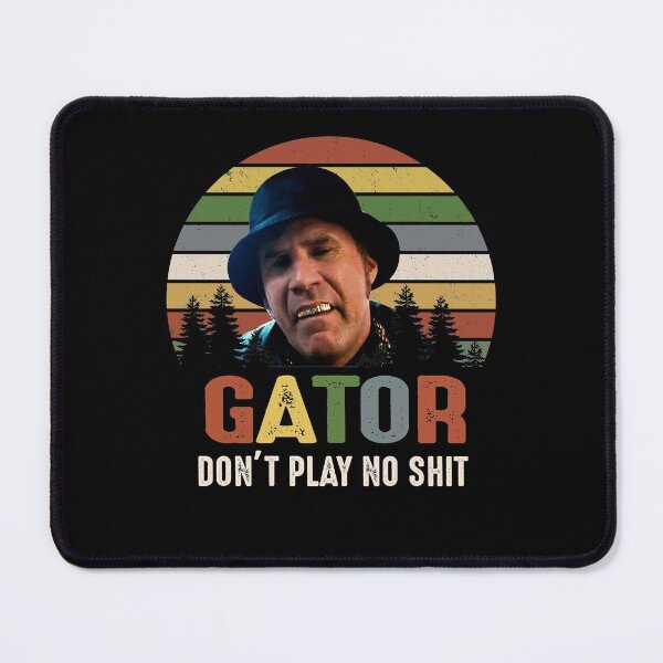 Vintage Gator Dont Play No Shit Mouse Pad