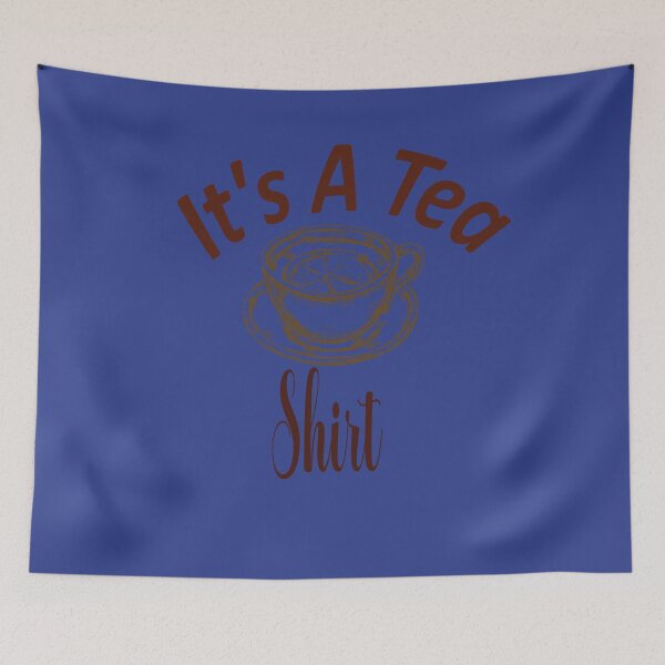 Item preview, Copy of It's A Tea Shirt designed and sold by SHrtyMa.