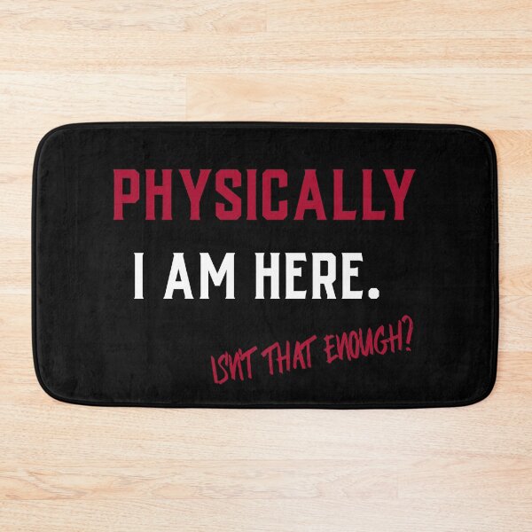Item preview, Physically I Am Here. Isn´t That Enough? Funny Design For The Absent-Minded designed and sold by Rebel-Design.
