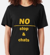 No, Stop & Chats Slim Fit T-Shirt