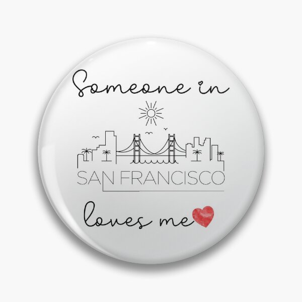 Item preview, Someone In San Francisco Loves Me designed and sold by TheShirtLounge.