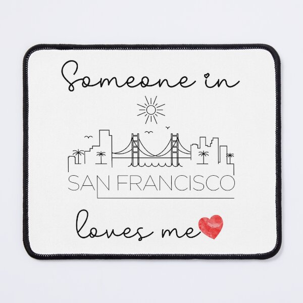 Item preview, Someone In San Francisco Loves Me designed and sold by TheShirtLounge.