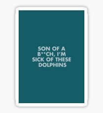 Sick Of These Dolphins - the Life Aquatic Quote Sticker