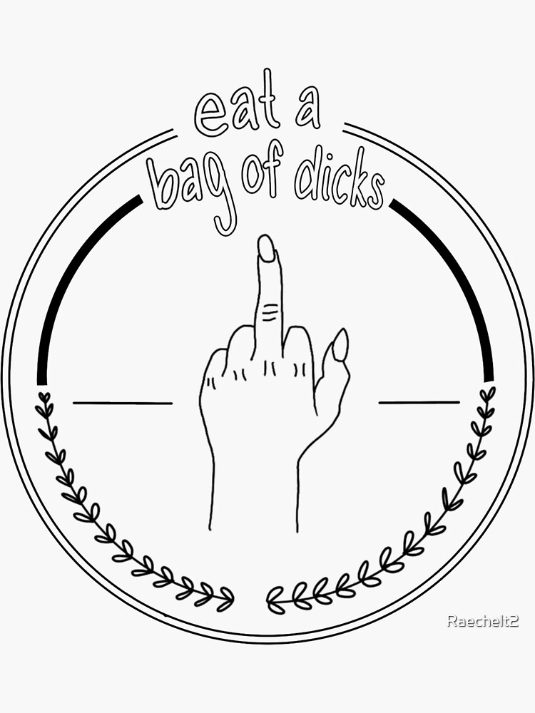 "eat a bag of d*cks" Sticker for Sale by Raechelt2 Redbubble