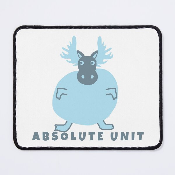 Item preview, Moose: Absolute Unit designed and sold by afb17.