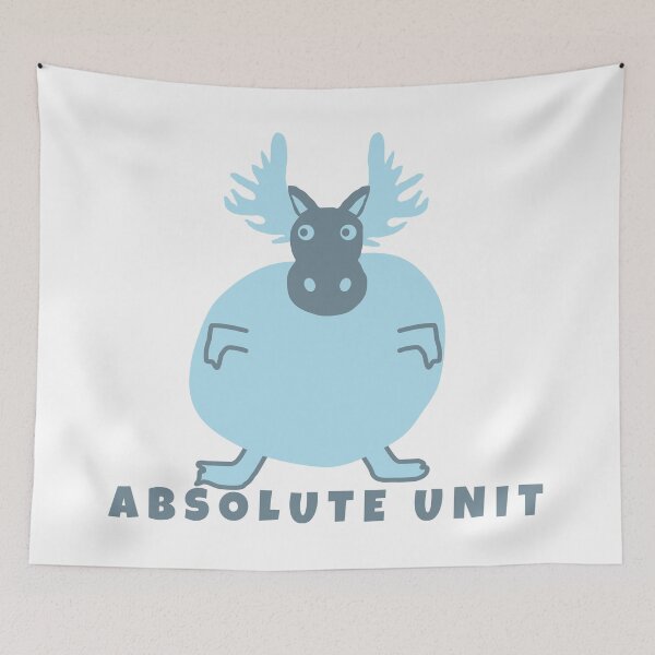 Item preview, Moose: Absolute Unit designed and sold by afb17.