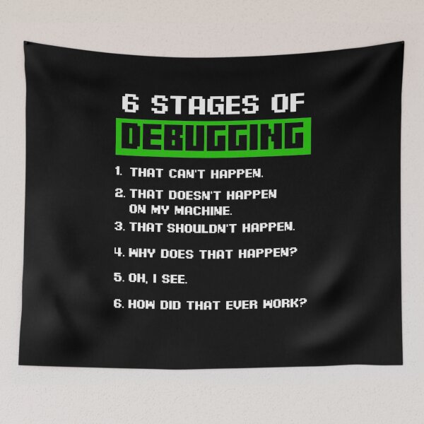 Item preview, Funny Tee 6 Stages Of Debugging Bug Funny Coder Computer Geek Nerd designed and sold by TNMankdesign.