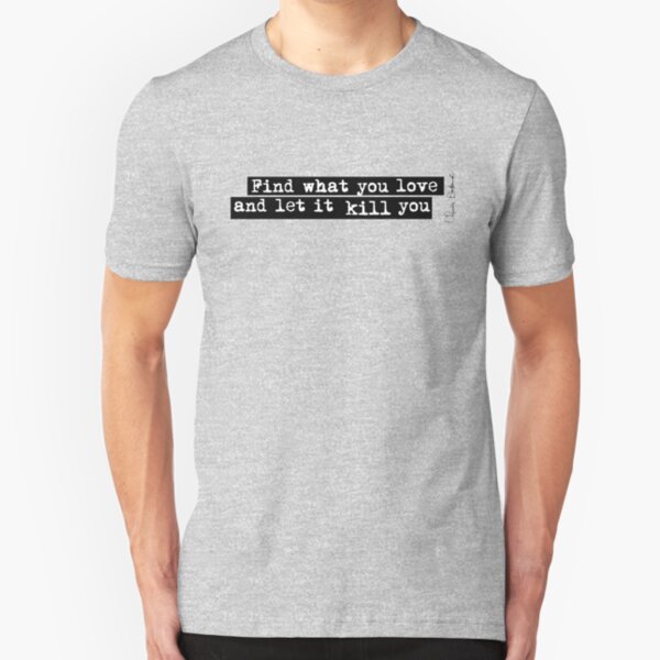 Bukowski quote Slim Fit T-Shirt