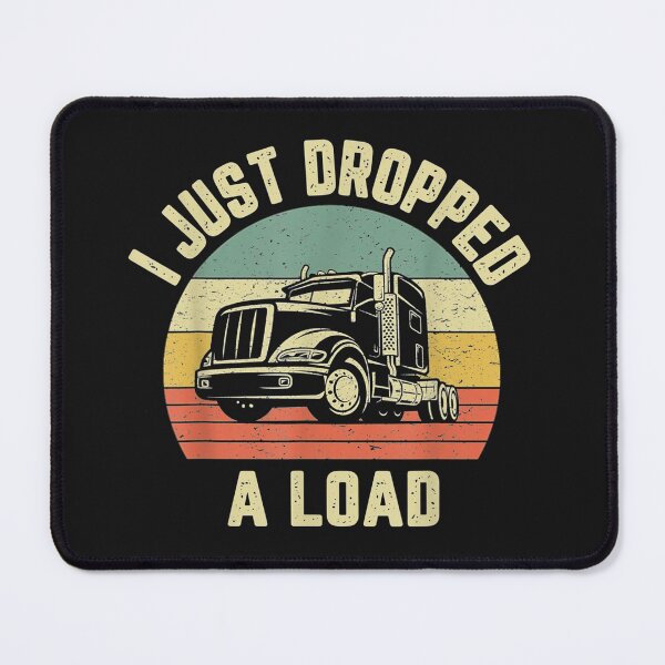 Item preview, I just dropped a load trucker shirt, Funny truck driver shirt, gift for truck driver, gift for him, Truck driver hoodie, Sarcastic gift, designed and sold by Auntbee63.