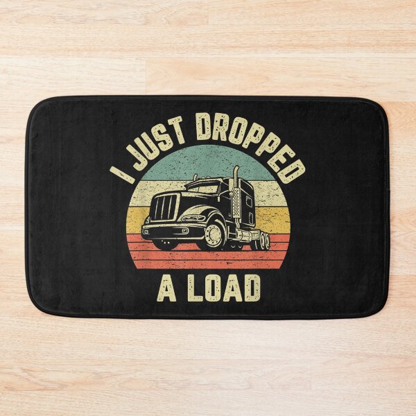 Item preview, I just dropped a load trucker shirt, Funny truck driver shirt, gift for truck driver, gift for him, Truck driver hoodie, Sarcastic gift, designed and sold by Auntbee63.