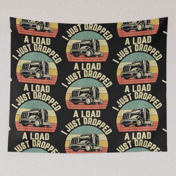 Item preview, I just dropped a load trucker shirt, Funny truck driver shirt, gift for truck driver, gift for him, Truck driver hoodie, Sarcastic gift, designed and sold by Auntbee63.