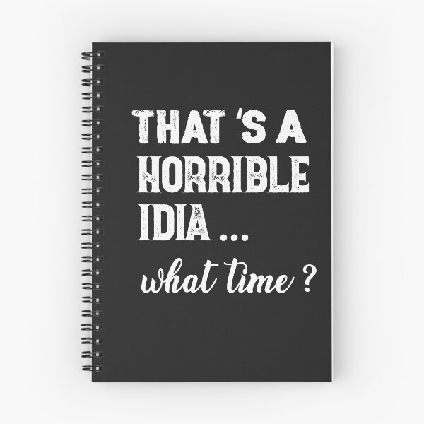 Item preview, That s A Horrible Idea What Time T-Shirt designed and sold by bestdesigns2020.