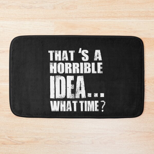 Item preview, That s A Horrible Idea What Time T-Shirt designed and sold by bestdesigns2020.