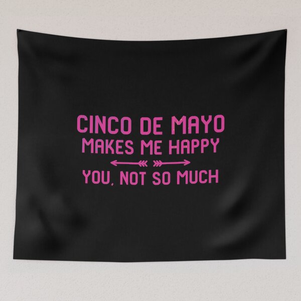 Item preview, Cinco de Mayo Makes Me Happy You Not So Much designed and sold by at85productions.