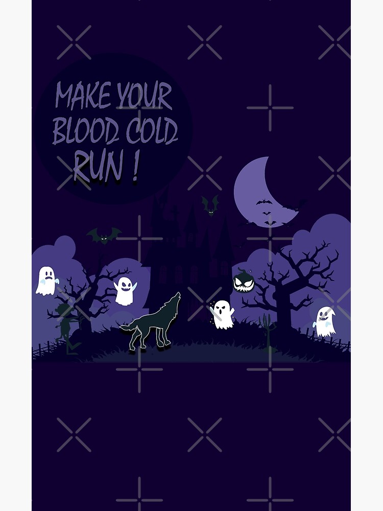 "Make Your Blood Cold Run!" Poster for Sale by Redbubble