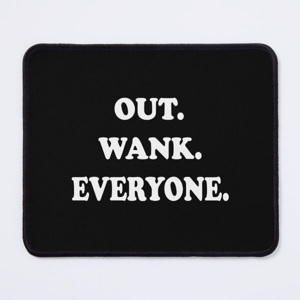 Artikelvorschau, Out Wank Everyone - Lustiges Wrestling-Zitat-T-Shirt entworfen und verkauft von topstoxx.