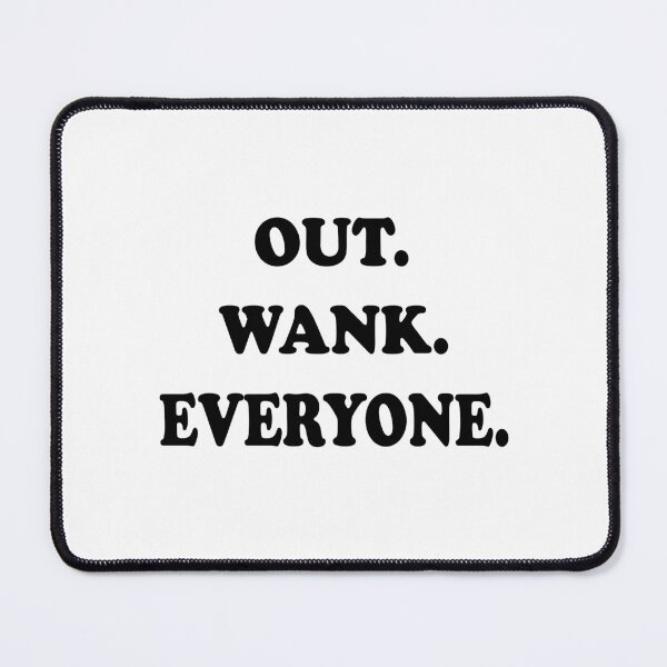 Artikelvorschau, Out Wank Everyone - Lustiges Wrestling-Zitat-T-Shirt entworfen und verkauft von topstoxx.
