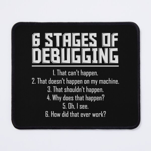Item preview, Funny Tee 6 Stages Of Debugging Funny Developer Gift Programmer designed and sold by TNMankdesign.