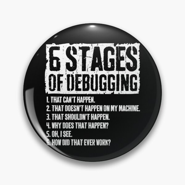 Item preview, Funny Tee 6 Stages Of Debugging Coding Programmer Gift designed and sold by TNMankdesign.