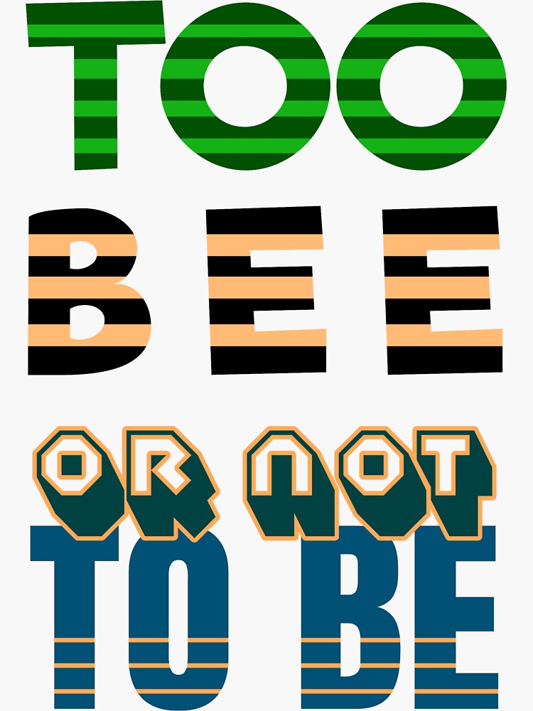 Thumbnail 3 of 3, Sticker, Too Bee Or Not To Be designed and sold by VkScript.