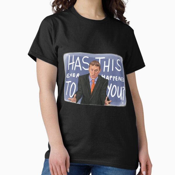 Item preview, HAS THIS EVER HAPPENED TO YOU   designed and sold by HeadyteesUSA.