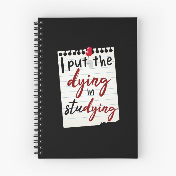 Item preview, i put the dying in studying, funny student, student quotes  designed and sold by KittySSmith.