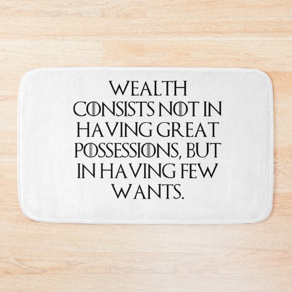 Item preview, Wealth consists not in having great possessions, but in having few wants. designed and sold by StoicQuotes.