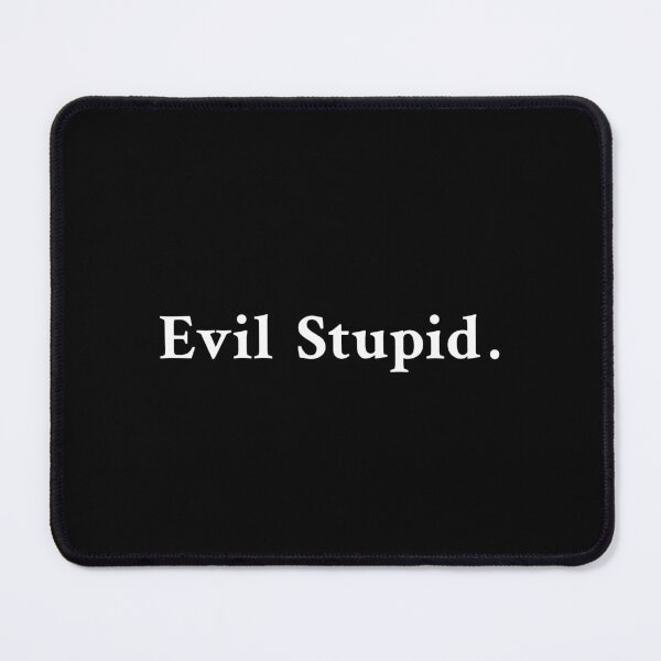 Item preview, Evil Stupid designed and sold by OrenjiMan.