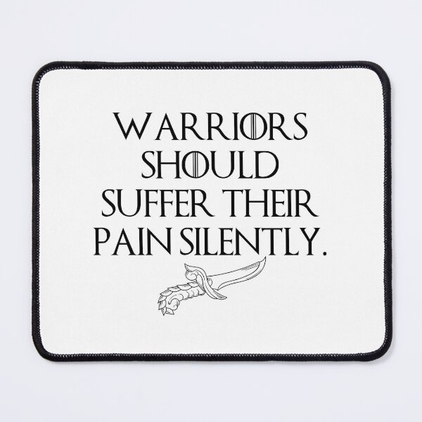 Item preview, Warriors should suffer their pain silently. designed and sold by StoicQuotes.