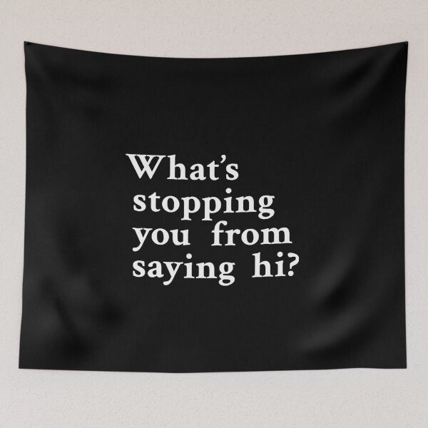 Item preview, What's stopping you from saying hi? designed and sold by OrenjiMan.