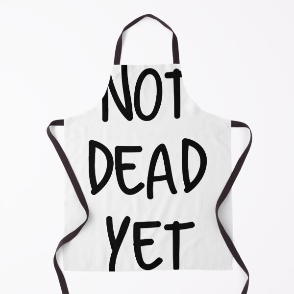 Item preview, Not Dead Yet designed and sold by odalantge.