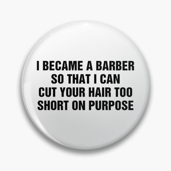 Item preview, I Became A Barber So That I Can Cut Your Hair Too Short On Purpose designed and sold by allysmar.