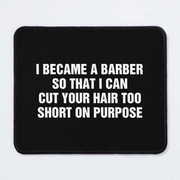 Item preview, I Became A Barber So That I Can Cut Your Hair Too Short On Purpose designed and sold by allysmar.