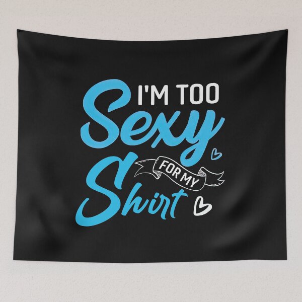 Item preview, Im Too Sexy For My Shirt, designed and sold by graphic-genie.