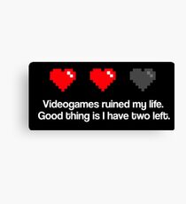 Videogames ruined my life. Canvas Print
