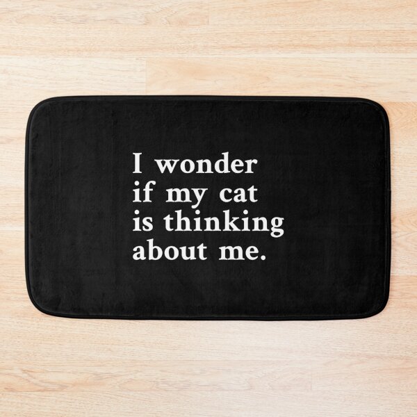 Item preview, I wonder if my cat is thinking about me designed and sold by OrenjiMan.
