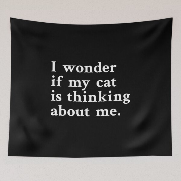 Item preview, I wonder if my cat is thinking about me designed and sold by OrenjiMan.