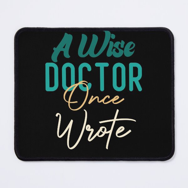 Item preview, A Wise Doctor Once Wrote designed and sold by medbdj.