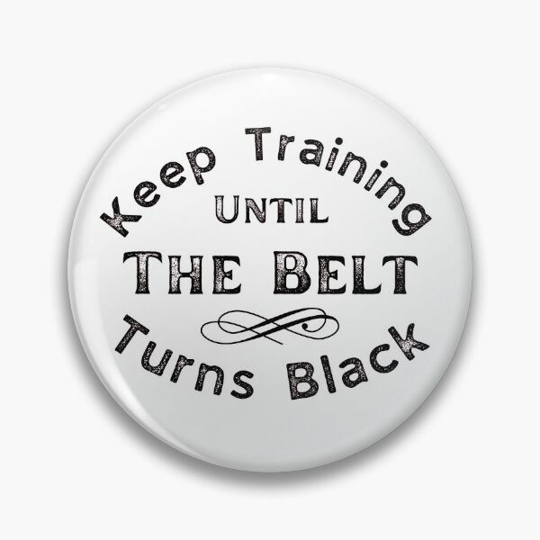 Item preview, Sigue entrenando hasta que el cinturón se vuelva negro designed and sold by Dynamic-Design.