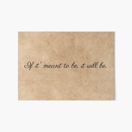 Item preview, If it' meant to be, it will be. designed and sold by Reighlee.