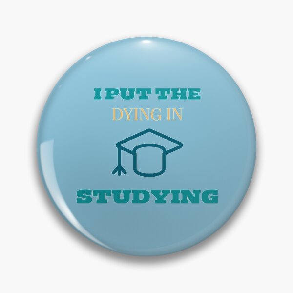 Item preview, i put the dying in studying designed and sold by imtiyaz9661.
