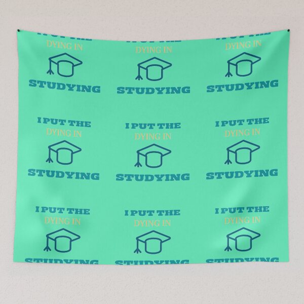 Item preview, i put the dying in studying designed and sold by imtiyaz9661.